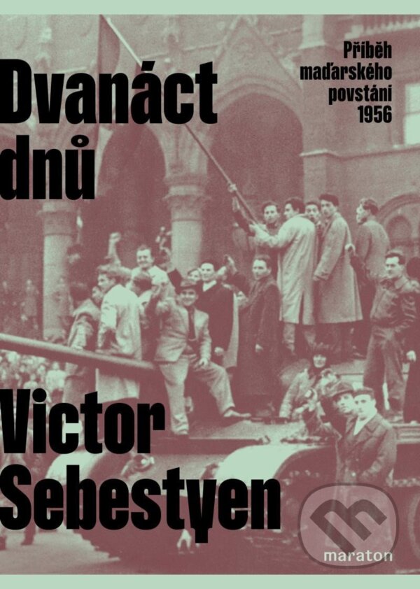 Kniha: Dvanáct dnů (Victor Sebestyen). Maraton, 2024 Kniha: Dvanáct dnů (Victor Sebestyen). Maraton, 2024