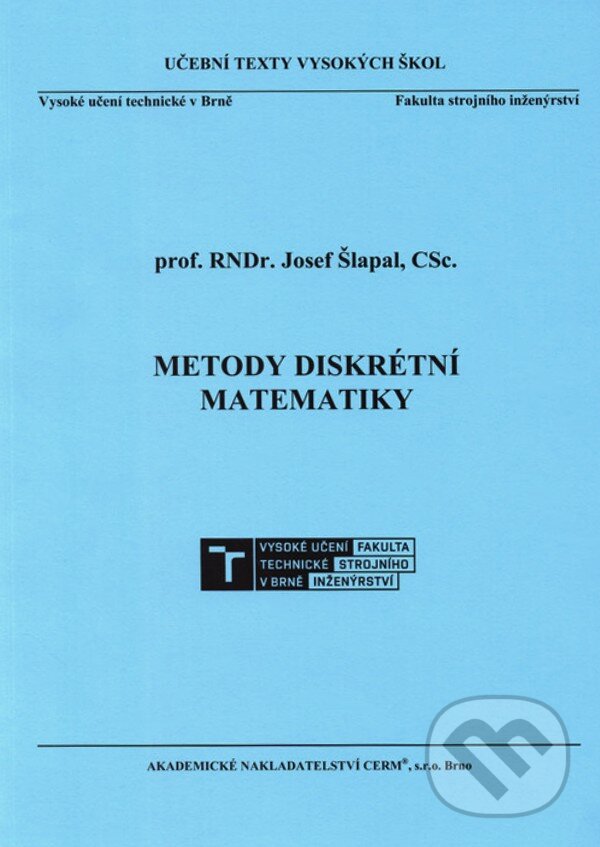 Kniha: Metody diskrétní matematiky (Josef Šlapal). Akademické nakladatelství CERM, 2021 Kniha: Metody diskrétní matematiky (Josef Šlapal). Akademické nakladatelství CERM, 2021