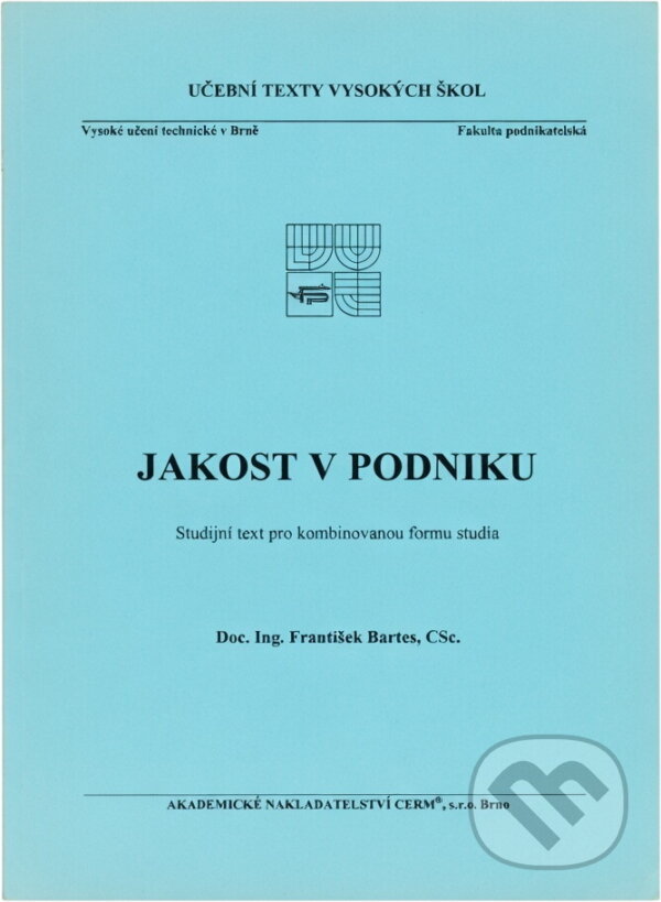 Kniha: Jakost v podniku (Bartes a František). , 2007 Kniha: Jakost v podniku (Bartes a František). , 2007