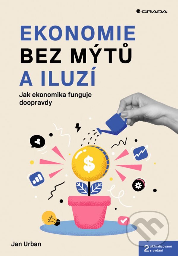 Kniha: Ekonomie bez mýtů a iluzí (Jan Urban). Grada, 2024 Kniha: Ekonomie bez mýtů a iluzí (Jan Urban). Grada, 2024