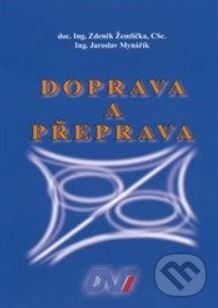 Kniha: Doprava a přeprava (Jaroslav Mynářík a Zdeněk Žemlička). Nadatur, 2008 Kniha: Doprava a přeprava (Jaroslav Mynářík a Zdeněk Žemlička). Nadatur, 2008