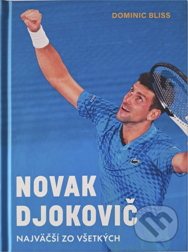 Kniha: Novak Djokovič (Dominic Bliss). Petit Press, 2024 Kniha: Novak Djokovič (Dominic Bliss). Petit Press, 2024