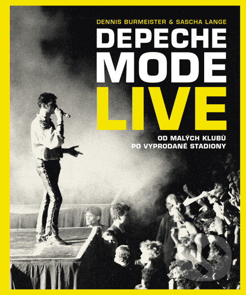 Kniha: Depeche Mode: Live (český jazyk) (Dennis Burmeister a Sascha Lange). Slovart CZ, 2024 Kniha: Depeche Mode: Live (český jazyk) (Dennis Burmeister a Sascha Lange). Slovart CZ, 2024