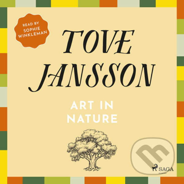 Audiokniha: Art in Nature (EN) (Tove Jansson). Saga Egmont, 2024 Audiokniha: Art in Nature (EN) (Tove Jansson). Saga Egmont, 2024