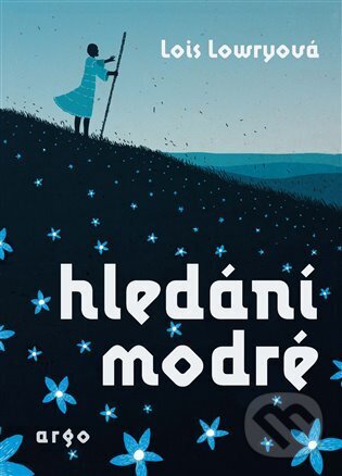 Kniha: Hledání modré (Lois Lowry). Argo, 2024 Kniha: Hledání modré (Lois Lowry). Argo, 2024