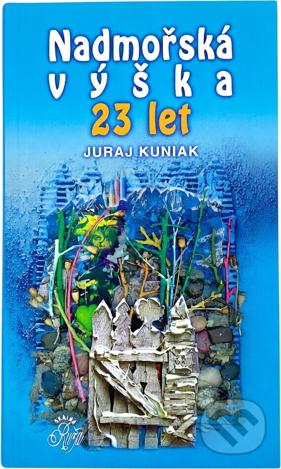 Kniha: Nadmořská výška 23 let (Juraj Kuniak). Skalná ruža, 2004 Kniha: Nadmořská výška 23 let (Juraj Kuniak). Skalná ruža, 2004
