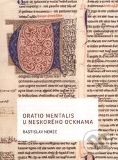 Kniha: Oratio mentalis u neskorého Ockhama (Rastislav Nemec). Trnavská univerzita - Filozofická fakulta, 2013 Kniha: Oratio mentalis u neskorého Ockhama (Rastislav Nemec). Trnavská univerzita - Filozofická fakulta, 2013