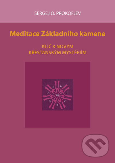 Kniha: Meditace Základního kamene (Sergej O. Prokofjev). Anthroposofická společnost, 2022 Kniha: Meditace Základního kamene (Sergej O. Prokofjev). Anthroposofická společnost, 2022