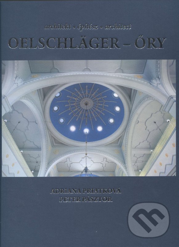 Kniha: Architekt Oelschläger - Őry (Adriana Priatková). Agentúra Sáša, 2012 Kniha: Architekt Oelschläger - Őry (Adriana Priatková). Agentúra Sáša, 2012
