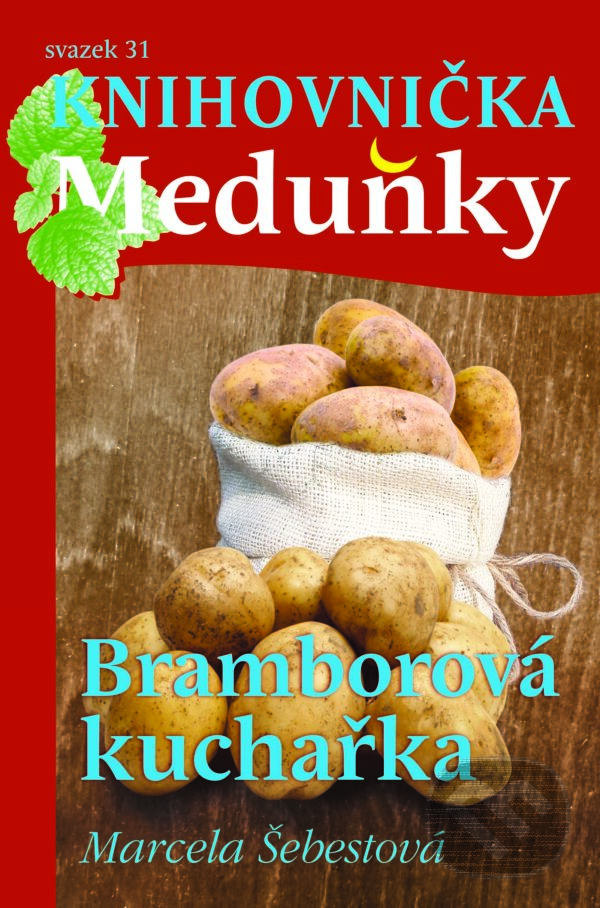 Kniha: Bramborová kuchařka (Marcela Šebestová). , 2016 Kniha: Bramborová kuchařka (Marcela Šebestová). , 2016