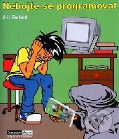 Kniha: Nebojte se programovat (Jiří Rubeš). Computer Media, 2010 Kniha: Nebojte se programovat (Jiří Rubeš). Computer Media, 2010