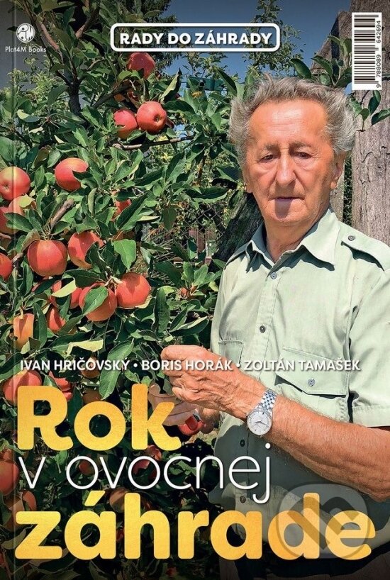 Kniha: Rok v ovocnej záhrade + biologická ochrana (Ivan Hričovský, Boris Horák a Zoltán Tamašek). Plat4M Books, 2025 Kniha: Rok v ovocnej záhrade + biologická ochrana (Ivan Hričovský, Boris Horák a Zoltán Tamašek). Plat4M Books, 2025