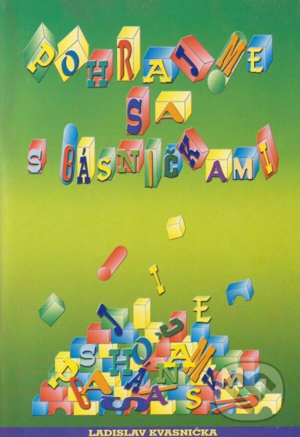 Kniha: Pohrajme sa s básničkami (Ladislav Kvasnička). Advent-Orion, 2008 Kniha: Pohrajme sa s básničkami (Ladislav Kvasnička). Advent-Orion, 2008