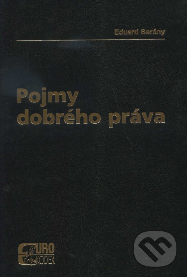 Kniha: Pojmy dobrého práva (Eduard Barány). Eurokódex, 2007 Kniha: Pojmy dobrého práva (Eduard Barány). Eurokódex, 2007