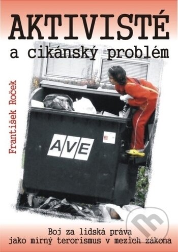 Kniha: Aktivisté a cikánský problém (František Roček). AOS Publishing, 2020 Kniha: Aktivisté a cikánský problém (František Roček). AOS Publishing, 2020