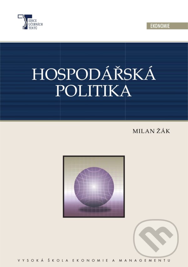 Kniha: Hospodářská politika (Milan Žák). Vysoká škola ekonomie a managementu, 2007 Kniha: Hospodářská politika (Milan Žák). Vysoká škola ekonomie a managementu, 2007
