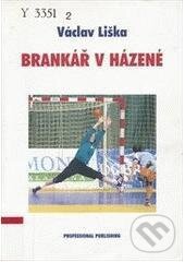 Kniha: Brankář v házené (Václav Liška). Professional Publishing, 2005 Kniha: Brankář v házené (Václav Liška). Professional Publishing, 2005