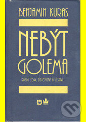 Kniha: Nebýt Golema (Benjamin Kuras). , 1999 Kniha: Nebýt Golema (Benjamin Kuras). , 1999