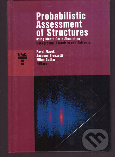 Kniha: Probabilistic Assessment of Structures (Pavel Marek). ČVUT, 2021 Kniha: Probabilistic Assessment of Structures (Pavel Marek). ČVUT, 2021