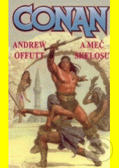 Kniha: Conan a meč Skelosu (Andrew J. Offutt). Deus, 2006 Kniha: Conan a meč Skelosu (Andrew J. Offutt). Deus, 2006