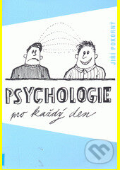 Kniha: Psychologie pro každý den (Jiří Pokorný). , 2006 Kniha: Psychologie pro každý den (Jiří Pokorný). , 2006