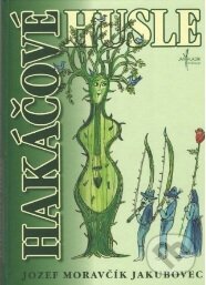 Kniha: Hakáčové husle (Jozef Moravčík Jakubovec). , 2004 Kniha: Hakáčové husle (Jozef Moravčík Jakubovec). , 2004
