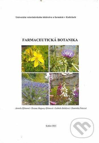 Kniha: Farmaceutická botanika (Jarmila Eftimová). Univerzita veterinárneho lekárstva v Košiciach, 2023 Kniha: Farmaceutická botanika (Jarmila Eftimová). Univerzita veterinárneho lekárstva v Košiciach, 2023