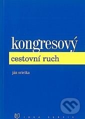 Kniha: Kongresový cestovní ruch (Ján Orieška). Idea servis, 2008 Kniha: Kongresový cestovní ruch (Ján Orieška). Idea servis, 2008
