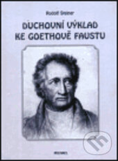 Kniha: Duchovní výklad ke Goethově Faustu (Rudolf Steiner). Poznání, 2003 Kniha: Duchovní výklad ke Goethově Faustu (Rudolf Steiner). Poznání, 2003