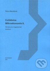 Kniha: Cvičebnice mikroekonomie II. (Petra Marešová). Gaudeamus, 2014 Kniha: Cvičebnice mikroekonomie II. (Petra Marešová). Gaudeamus, 2014