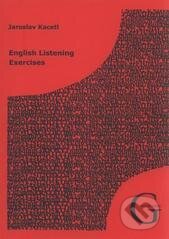 Kniha: English Listening Exercises (Jaroslav Kacetl). Gaudeamus, 2011 Kniha: English Listening Exercises (Jaroslav Kacetl). Gaudeamus, 2011
