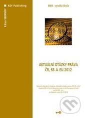 Kniha: Aktuální otázky práva ČR, SR a EU 2012 (Autorský kolektív). Key publishing, 2012 Kniha: Aktuální otázky práva ČR, SR a EU 2012 (Autorský kolektív). Key publishing, 2012