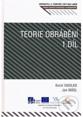 Kniha: Teorie obrábění 1.díl (Karol Vasilko). , 2012 Kniha: Teorie obrábění 1.díl (Karol Vasilko). , 2012