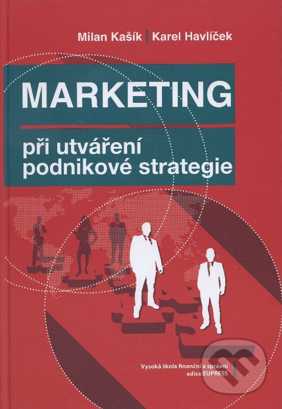 Kniha: Marketing při utváření podnikové strategie (Karel Havlíček). Vysoká škola finanční a správní, 2012 Kniha: Marketing při utváření podnikové strategie (Karel Havlíček). Vysoká škola finanční a správní, 2012
