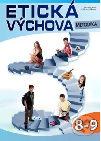 Kniha: Etická výchova - metodika 8.-.9 r. (Hana Ginterová). Computer Media, 2016 Kniha: Etická výchova - metodika 8.-.9 r. (Hana Ginterová). Computer Media, 2016