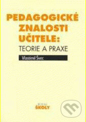Kniha: Pedagogické znalosti učitele (Vlastimil Švec). Wolters Kluwer ČR, 2002 Kniha: Pedagogické znalosti učitele (Vlastimil Švec). Wolters Kluwer ČR, 2002