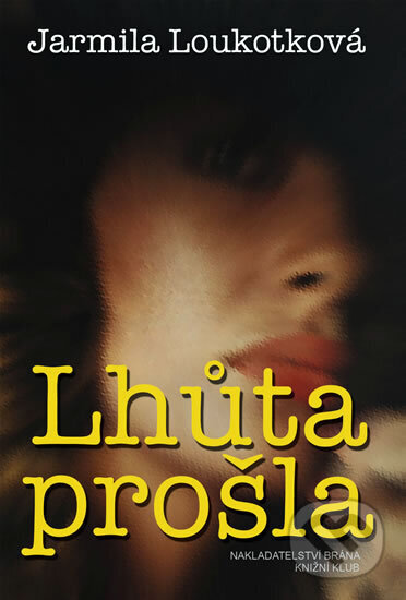 Kniha: Lhůta prošla (Jarmila Loukotková). , 2005 Kniha: Lhůta prošla (Jarmila Loukotková). , 2005