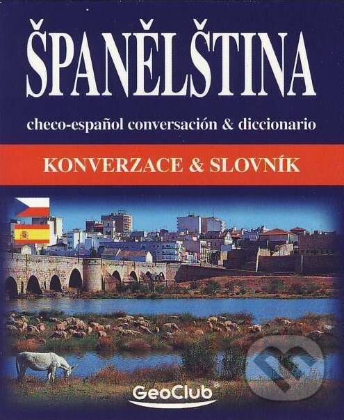 Kniha: Španelština konverzace a slovník (Jana Navrátilová). INFOA, 2010 Kniha: Španelština konverzace a slovník (Jana Navrátilová). INFOA, 2010