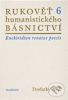 Kniha: Rukověť humanistického básnictví 6 (Jan Martínek a Josef Hejnic). Academia, 2012 Kniha: Rukověť humanistického básnictví 6 (Jan Martínek a Josef Hejnic). Academia, 2012