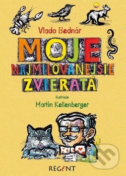 Kniha: Moja najmilovanejšie zvieratá (Vlado Bednár). Regent, 2017 Kniha: Moja najmilovanejšie zvieratá (Vlado Bednár). Regent, 2017