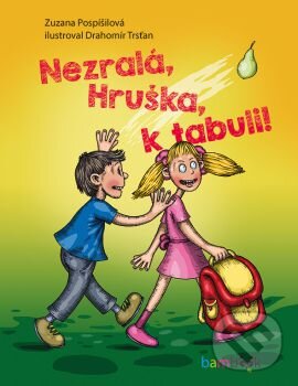 Kniha: Nezralá, Hruška, k tabuli! (Drahomír Trsťan a Zuzana Pospíšilová). Bambook, 2017 Kniha: Nezralá, Hruška, k tabuli! (Drahomír Trsťan a Zuzana Pospíšilová). Bambook, 2017