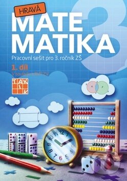 Kniha: Hravá matematika 3 (1. díl) (Taktik). Taktik, 2016 Kniha: Hravá matematika 3 (1. díl) (Taktik). Taktik, 2016