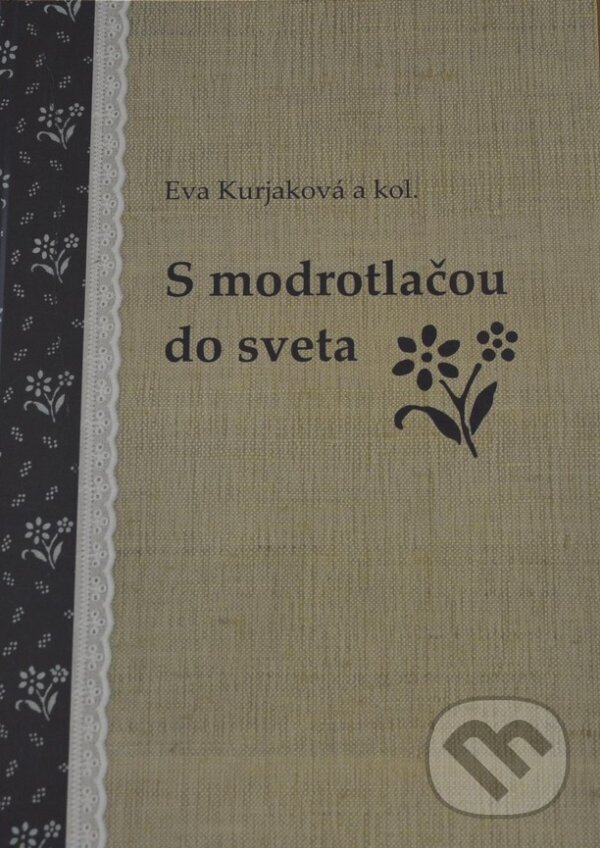 Kniha: S modrotlačou do sveta (Eva Kurjaková a kolektív). Občianske združenie ZUBOR, 2017 Kniha: S modrotlačou do sveta (Eva Kurjaková a kolektív). Občianske združenie ZUBOR, 2017