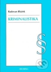 Kniha: Kriminalistika (Radovan Blažek). Heuréka, 2016 Kniha: Kriminalistika (Radovan Blažek). Heuréka, 2016