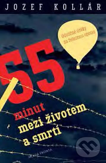 Kniha: 55 minut mezi životem a smrtí (Jozef Kollár). Mladá fronta, 2017 Kniha: 55 minut mezi životem a smrtí (Jozef Kollár). Mladá fronta, 2017