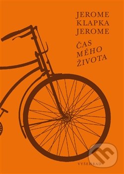 Kniha: Čas mého života (Jerome Klapka Jerome). Vyšehrad, 2017 Kniha: Čas mého života (Jerome Klapka Jerome). Vyšehrad, 2017