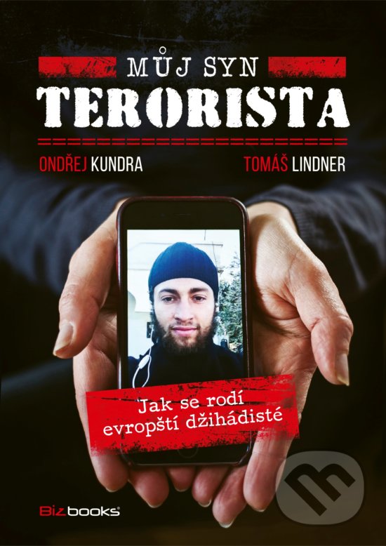 Kniha: Můj syn terorista (Ondřej Kundra a Tomáš Lindner). BIZBOOKS, 2017 Kniha: Můj syn terorista (Ondřej Kundra a Tomáš Lindner). BIZBOOKS, 2017