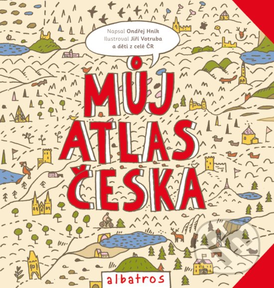 Kniha: Můj atlas Česka (Ondřej Hník). Albatros CZ, 2017 Kniha: Můj atlas Česka (Ondřej Hník). Albatros CZ, 2017