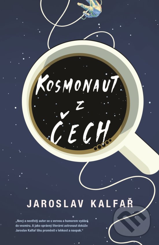 Kniha: Kosmonaut z Čech (Jaroslav Kalfař). Plus, 2017 Kniha: Kosmonaut z Čech (Jaroslav Kalfař). Plus, 2017