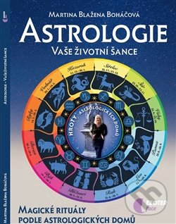 Kniha: Astrologie (Martina Blažena Boháčová). Astrolife.cz, 2017 Kniha: Astrologie (Martina Blažena Boháčová). Astrolife.cz, 2017